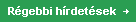 R�gebbi hirdet�sek!
